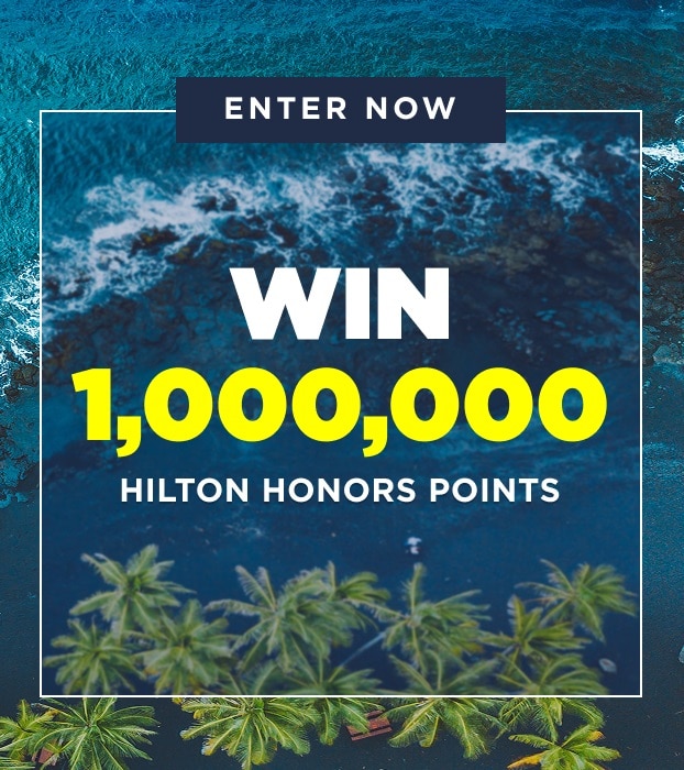 Enter Now. Win 1,000,000 Hilton Honors Points