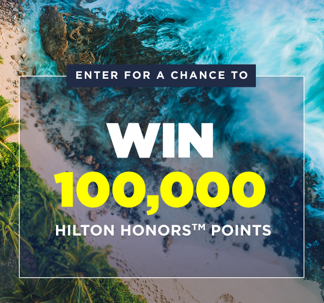 Enter For a Chance to Win 100,000 Hilton Honors Points