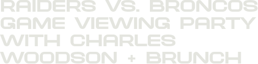 Raiders vs Broncos Game Viewing Party with Charles Woodson and Brunch