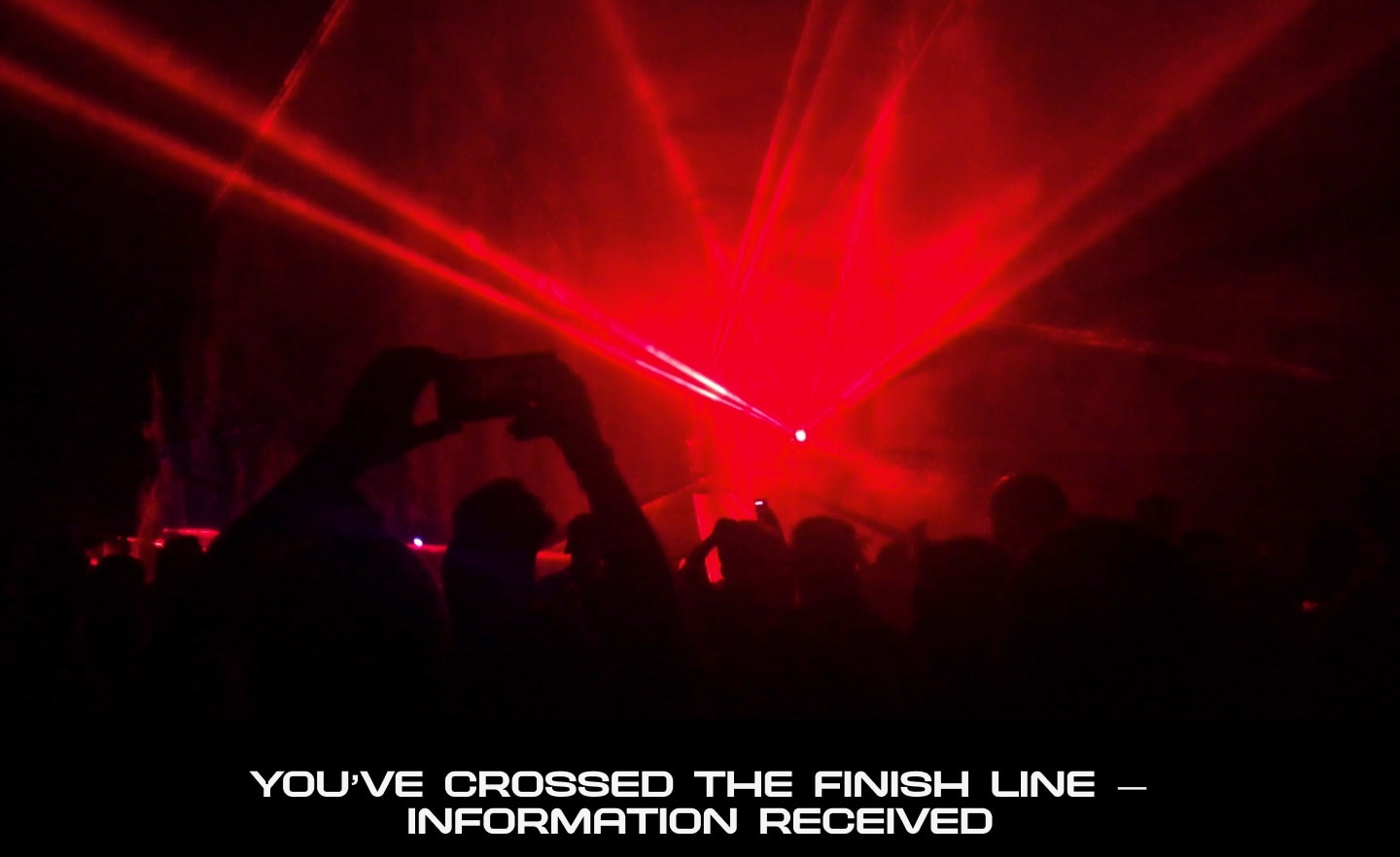 You've crossed the finish line - information received